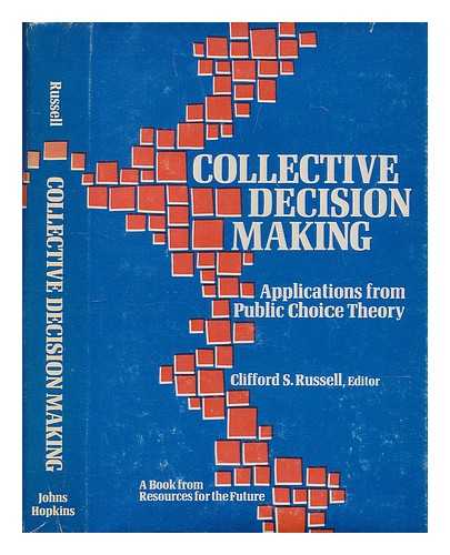 RUSSELL, CLIFFORD S. (ED. ) - Collective Decision Making : Applications from Public Choice Theory / Clifford S. Russell, Editor