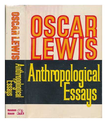 LEWIS, OSCAR (1914-1970) - Anthropological essays