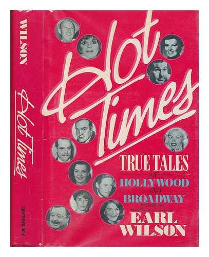 WILSON, EARL (1907-) - Hot Times : True Tales of Hollywood and Broadway