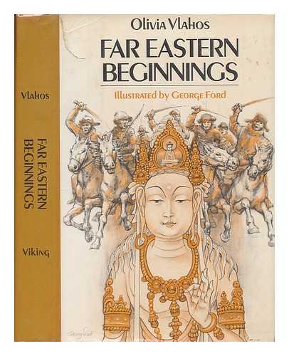 VLAHOS, OLIVIA - Far Eastern Beginnings / Olivia Vlahos ; Illustrated by George Ford