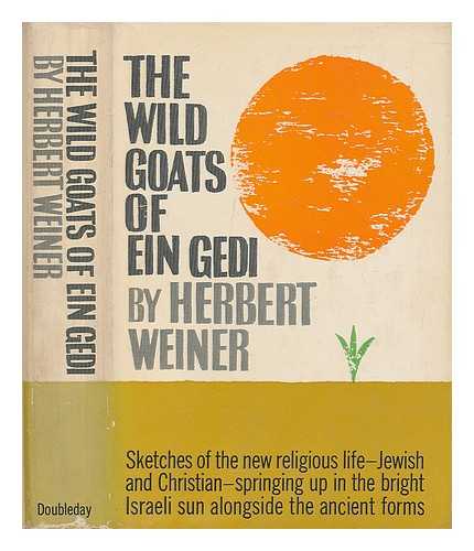 WEINER, HERBERT (1919-) - The Wild Goats of Ein Gedi; a Journal of Religious Encounters in the Holy Land