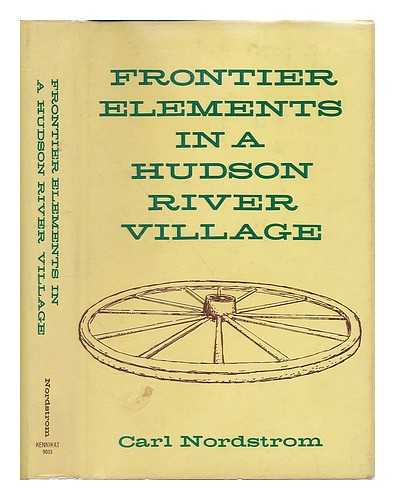 NORDSTROM, CARL - Frontier Elements in a Hudson River Village