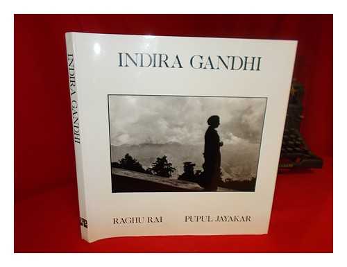 RAI, RAGHU (1942-). JAYAKAR, PUPUL - Indira Gandhi / Photographs, Raghu Rai ; Text, Pupul Jayakar