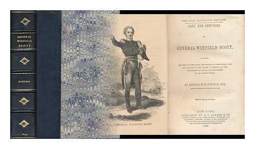 MANSFIELD, EDWARD DEERING (1801-1880) - Life and Services of General Winfield Scott, Including the Siege of Vera Cruz, the Battle of Cerro Gordo, and the Battles in the Valley of Mexico, to the Conclusion of Peace, and His Return to the United States