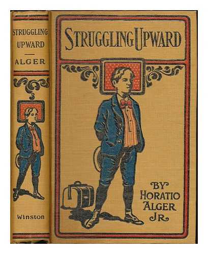 ALGER, HORATIO (1832-1899) - Struggling Upward; Or, Luke Larkin's Luck