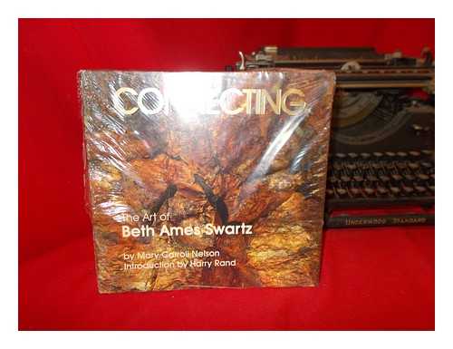 NELSON, MARY CARROLL - Connecting : the Art of Beth Ames Swartz