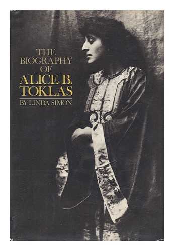 SIMON, LINDA (1946-) - The Biography of Alice B. Toklas