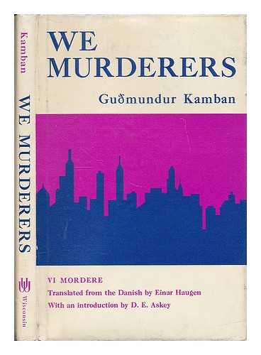 GUAMUNDUR KAMBAN (1888-1945) - We Murderers; a Play in Three Acts. Translated from the Danish by Einar Haugen. with an Introd. by D. E. Askey