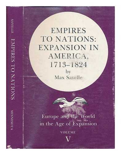 SAVELLE, MAX (1896-) - Empires to Nations : Expansion in America, 1713-1824