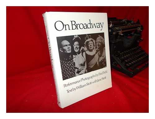 FEHL, FRED - On Broadway / Performance Photos. by Fred Fehl ; Text by William Stott with Jane Stott