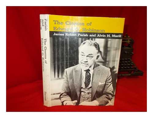 PARISH, JAMES ROBERT - The Cinema of Edward G. Robinson, by James Robert Parish and Alvin H. Marill. Research Associates: John Robert Cocchi, Florence Solomon, T. Allan Taylor