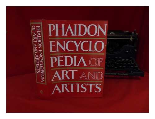 PHAIDON PRESS LIMITED - Phaidon Encyclopedia of Art and Artists