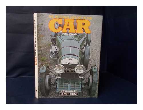 ROBERTS, PETER - The Pictorial History of the Car in troduction by James Hunt