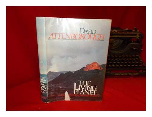 ATTENBOROUGH, DAVID (1926-) - The Living Planet : a Portrait of the Earth / David Attenborough