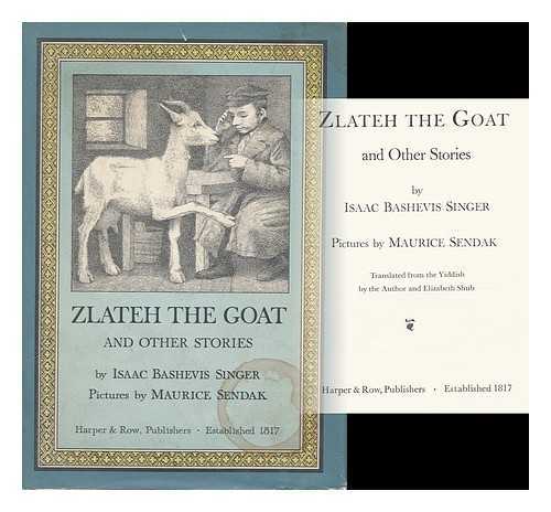 SINGER, ISAAC BASHEVIS - Zlateh the Goat; and Other Stories - [Illustrated by Maurice Sendak]