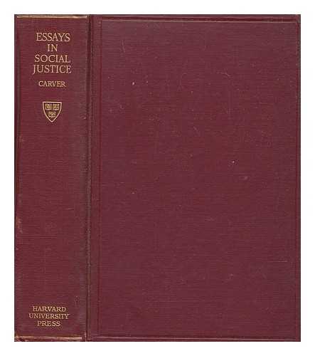 CARVER, THOMAS NIXON (1865-1961) - Essays in Social Justice, by Thomas Nixon Carver...