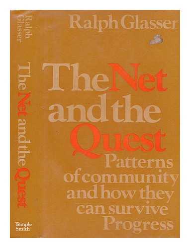 GLASSER, RALPH - The Net and the Quest : Patterns of Community and How They Can Survive Progress / [By] Ralph Glasser