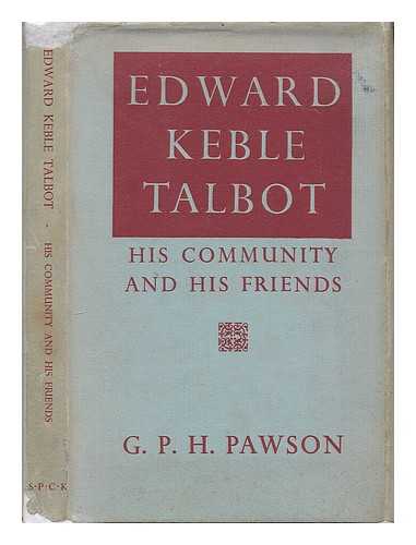 PAWSON, G. P. H. (COMP. ) - Edward Keble Talbot - His Community and Friends