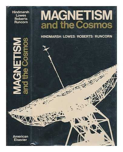 HINDMARSH, W. R. (ED. ) - Magnetism and the Cosmos; N. A. T. O. Advanced Study Institute on Planetary and Stellar Magnetism, in the Departments of Physics and Mathematics, University of Newcastle Upon Tyne, 1965. Edited by W. R. Hindmarsh [And Others]