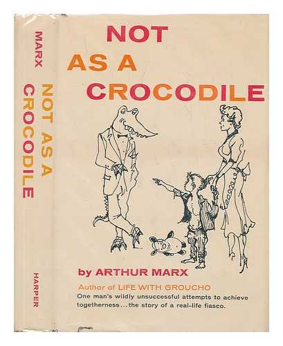 MARX, ARTHUR (1921-) - Not As a Crocodile; Illustrated by Gil Walker