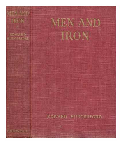 HUNGERFORD, EDWARD (1875-1948) - Men and Iron; the History of New York Central, by Edward Hungerford