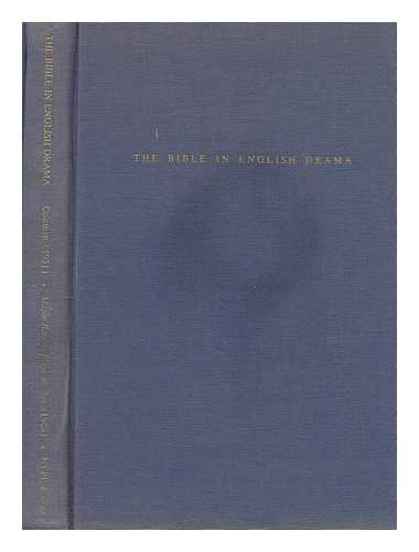 Coleman, Edward Davidson (1891-1939) - The Bible in English Drama; an Annotated List of Plays Including Translations from Other Languages from the Beginnings to 1931