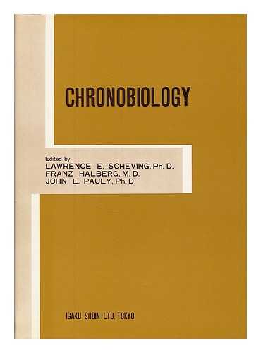INTERNATIONAL SOCIETY FOR CHRONOBIOLOGY - Chronobiology / Edited by Lawrence E. Scheving, Franz Halberg, John E. Pauly