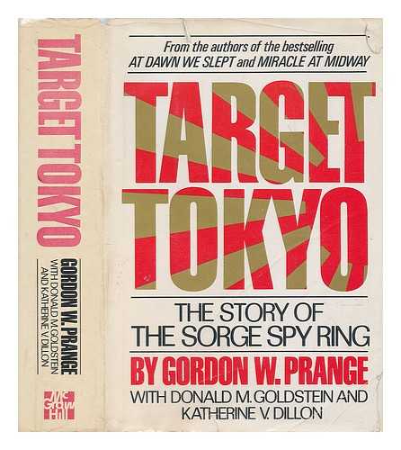 PRANGE, GORDON WILLIAM (1910-1981) - Target Tokyo : the Story of the Sorge Spy Ring / Gordon W. Prange, with Donald M. Goldstein and Katherine V. Dillon