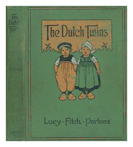 PERKINS, LUCY (FITCH) , MRS. (1865-) - The Dutch Twins