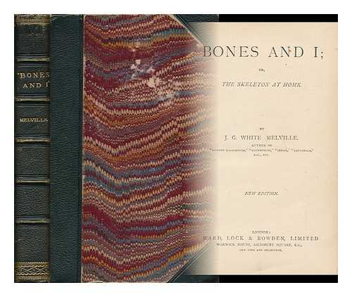 MELVILLE, J. G. WHITE - Bones and I - [Ghoulish Novel from the Author of 'satanella' and 'katerfelto'] Or, the Skeleton At Home