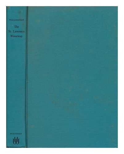 WILLOUGHBY, WILLIAM R. - The St. Lawrence Waterway; a Study in Politics and Diplomacy