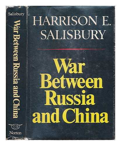 SALISBURY, HARRISON E. (HARRISON EVANS) (1908-1993) - War between Russia and China [By] Harrison E. Salisbury