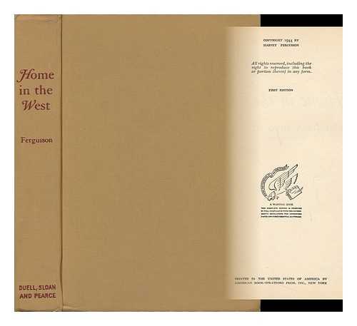 FERGUSSON, HARVEY (1890-1971) - Home in the West, an Inquiry Into My Origins