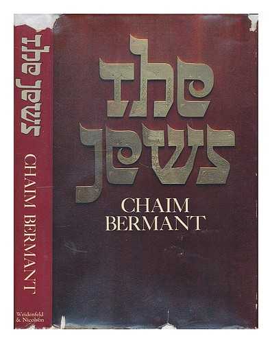 BERMANT, CHAIM (1929-) - The Jews / [By] Chaim Bermant