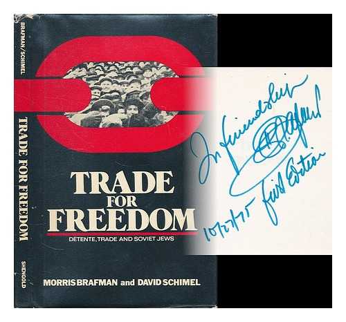 BRAFMAN, MORRIS - Trade for Freedom : Dtente, Trade, and Soviet Jews / Morris Brafman and David Schimel