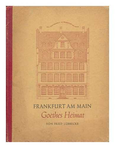 LUBBECKE, FRIED (1883-) - Frankfurt Am Main, Goethes Heimat