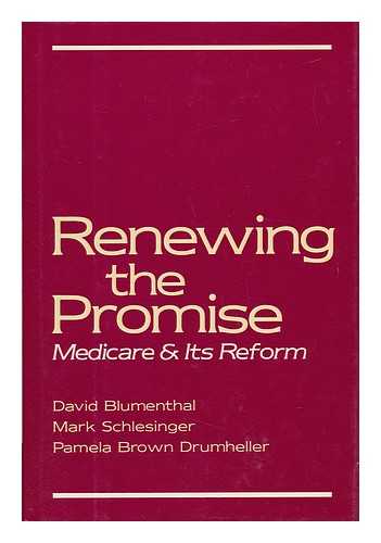 BLUMENTHAL, DAVID (ET AL) - Renewing the Promise - Medicare and its Reform