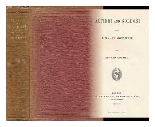 COPPING, EDWARD - Alfieri and Goldoni; Their Lives and Adventures