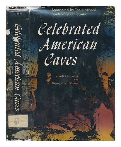 MOHR, CHARLES E. (ED. ) - Celebrated American Caves; Edited by Charles E. Mohr and Howard N. Sloane, with a Foreword by Alexander Wetmore