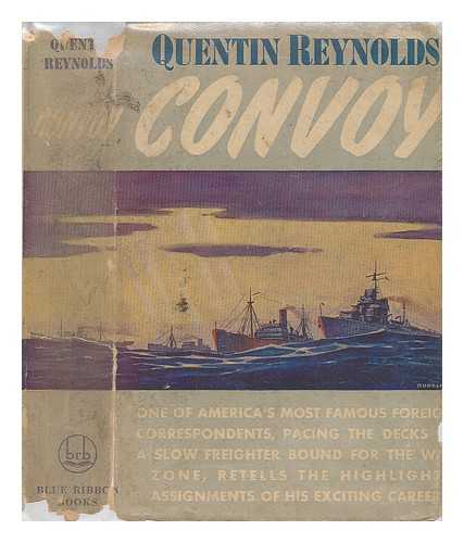 Reynolds, Quentin James (1902-1965) - Convoy