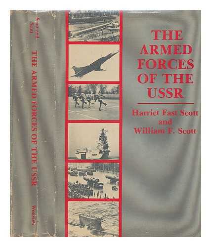 SCOTT, HARRIET FAST - The Armed Forces of the USSR / Harriet Fast Scott, William F. Scott