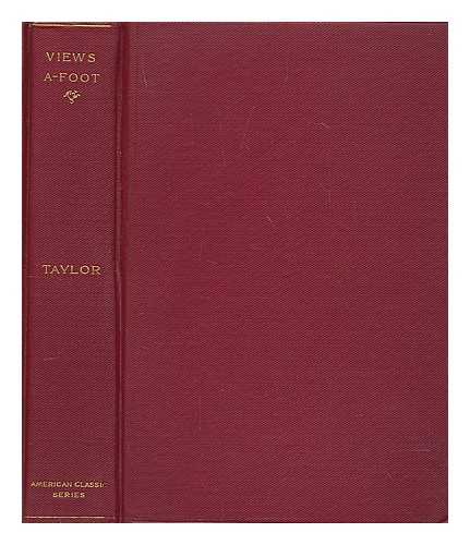 TAYLOR, BAYARD (1825-1878) - Views A-Foot; Or, Europe Seen with Knapsack and Staff; by Bayard Taylor, with a Preface by N. P. Willis ...