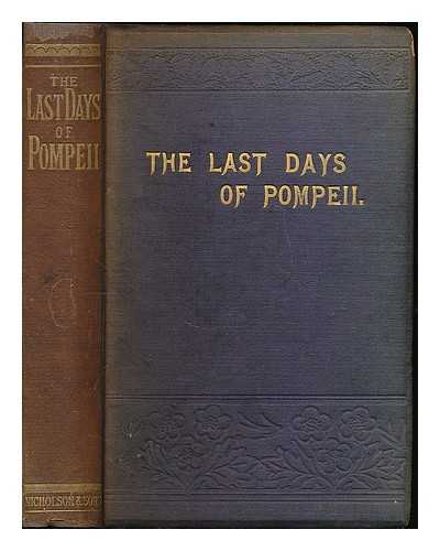 LYTTON, EDWARD BULWER LYTTON, BARON (1803-1873) - The Last Days of Pompeii