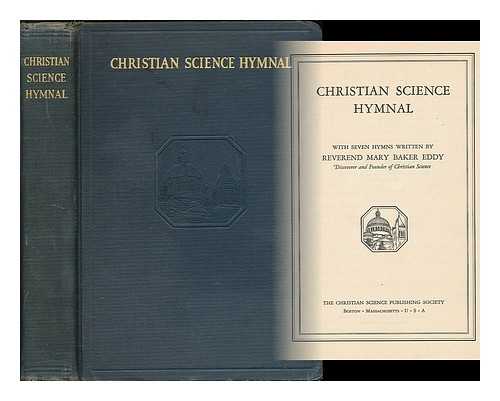 CHURCH OF CHRIST, SCIENTIST - Christian Science Hymnal; with Seven Hymns Written by Reverend Mary Baker Eddy