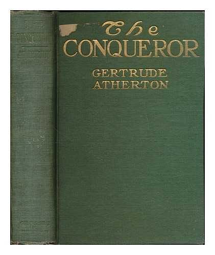 ATHERTON, GERTRUDE FRANKLIN HORN (1857-1948) - The Conqueror; Being the True and Romantic Story of Alexander Hamilton