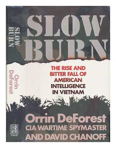 DEFOREST, ORRIN - Slow Burn : the Rise and Bitter Fall of American Intelligence in Vietnam / Orrin Deforest and David Chanoff