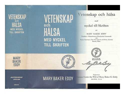 EDDY, MARY BAKER (1821-1910) - Science and health with key to the scriptures = Vetenskap och halsa med nyckel till skriften