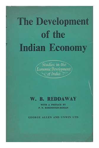 REDDAWAY, WILLIAM BRIAN - The Development of the Indian Economy
