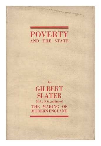 SLATER, GILBERT (1864-1938) - Poverty and the State - [Based on a Series of Lectures .. Arranged by the Church of England Temperance Society, in Conjunction with the University of London, for Police Court Missionaries ...' -- Pref. ]