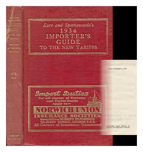 MOULTON, HUGH FLETCHER (B. 1876) - The Importers' Guide to Customs Law and Practice, Incorporating the Oficial Customs and Excise Tariff Revised to August 1st, 1933 - [Related Titles: Eyre and Spottiswoode's 1934 Importer's Guide to the New Tariffs]